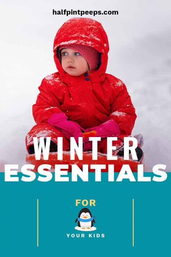 Winter Essentials for Your Kids Half Pint Peeps