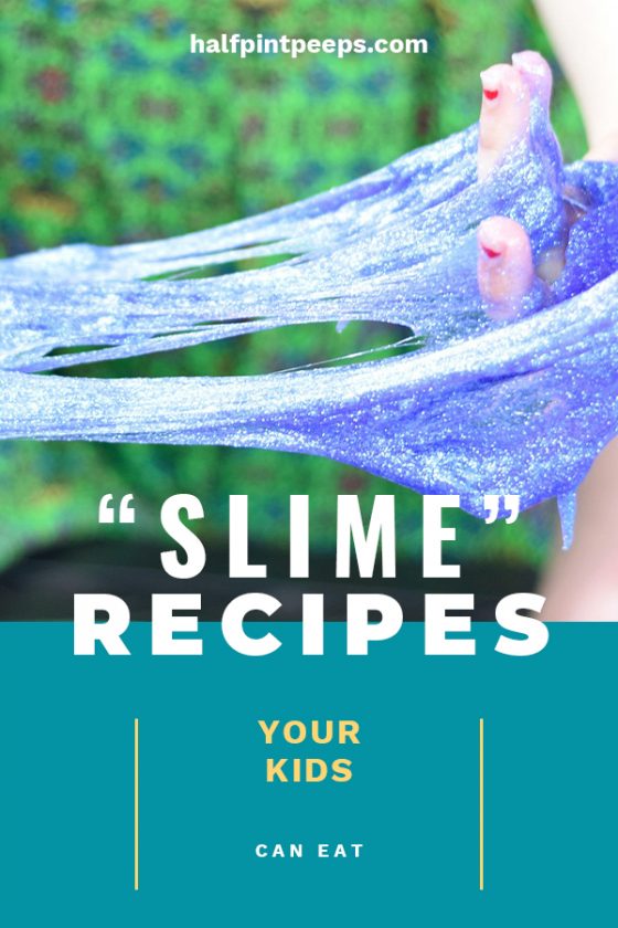 “Slime” Recipes Your Kids Can Eat | Half Pint Peeps