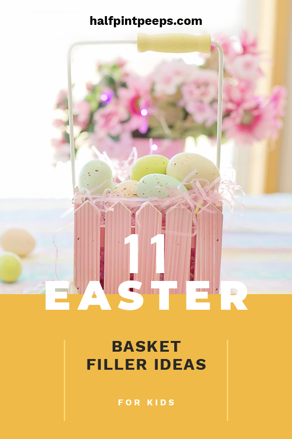11 Easter Basket Filler Ideas for Kids Half Pint Peeps