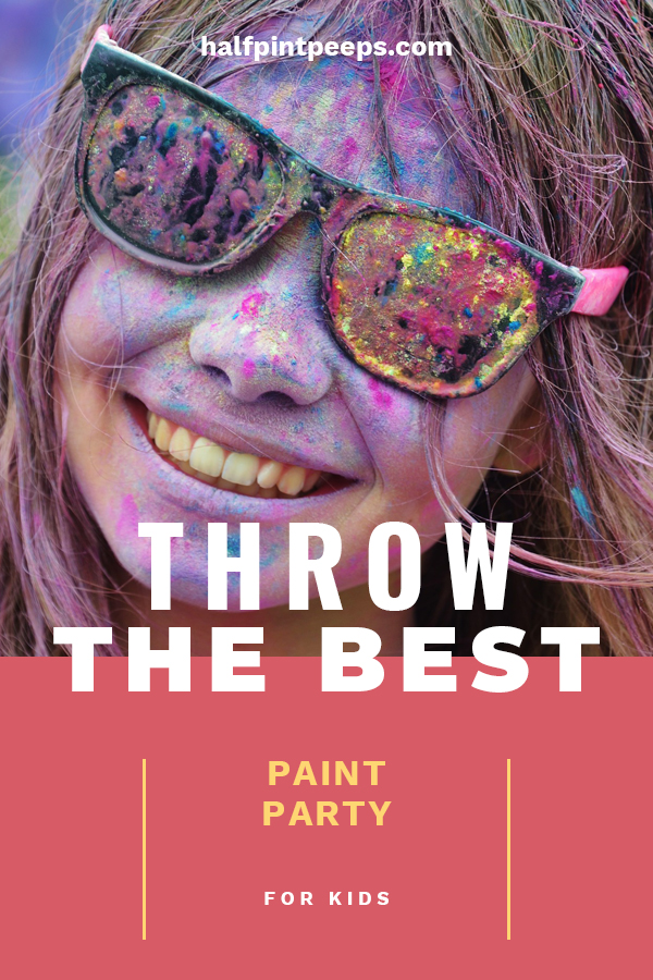 Throw the Best Paint Party for Kids Half Pint Peeps